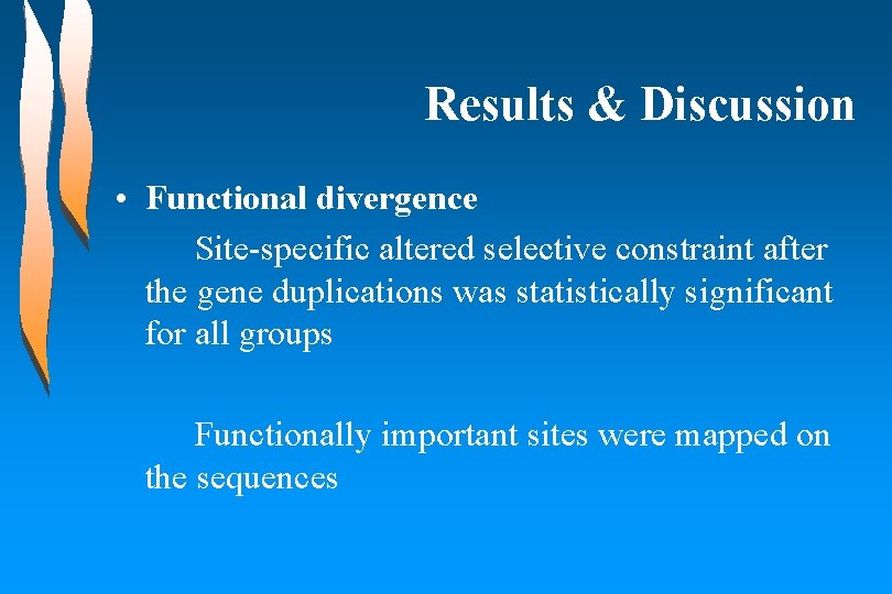 Results & Discussion • Functional divergence Site-specific altered selective constraint after the gene duplications