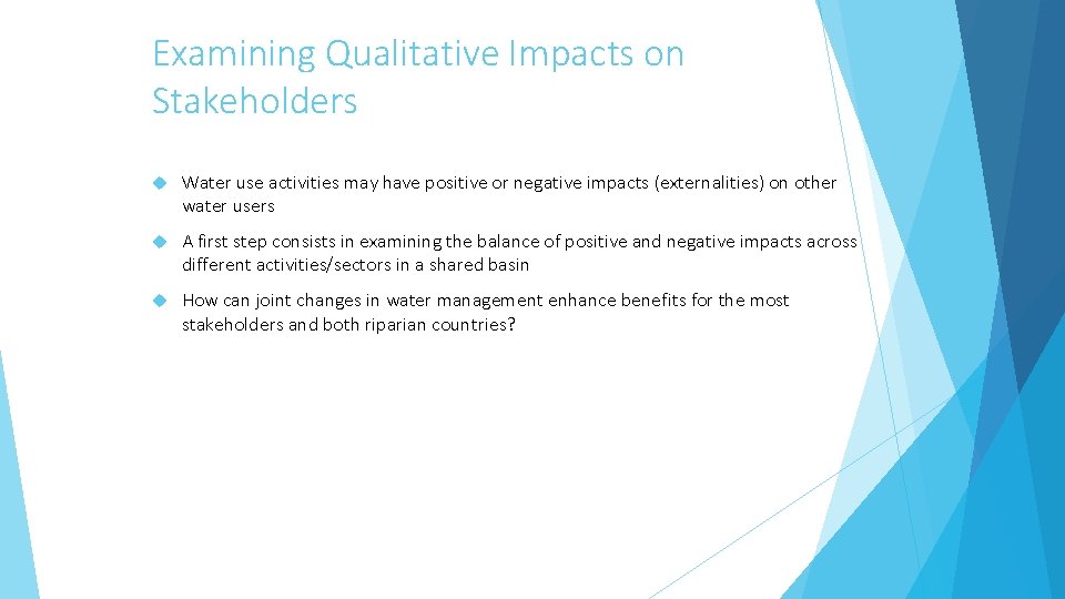 Examining Qualitative Impacts on Stakeholders Water use activities may have positive or negative impacts