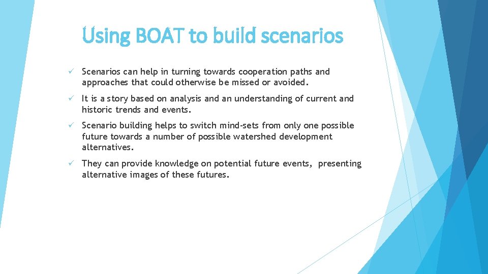 Using BOAT to build scenarios ü Scenarios can help in turning towards cooperation paths