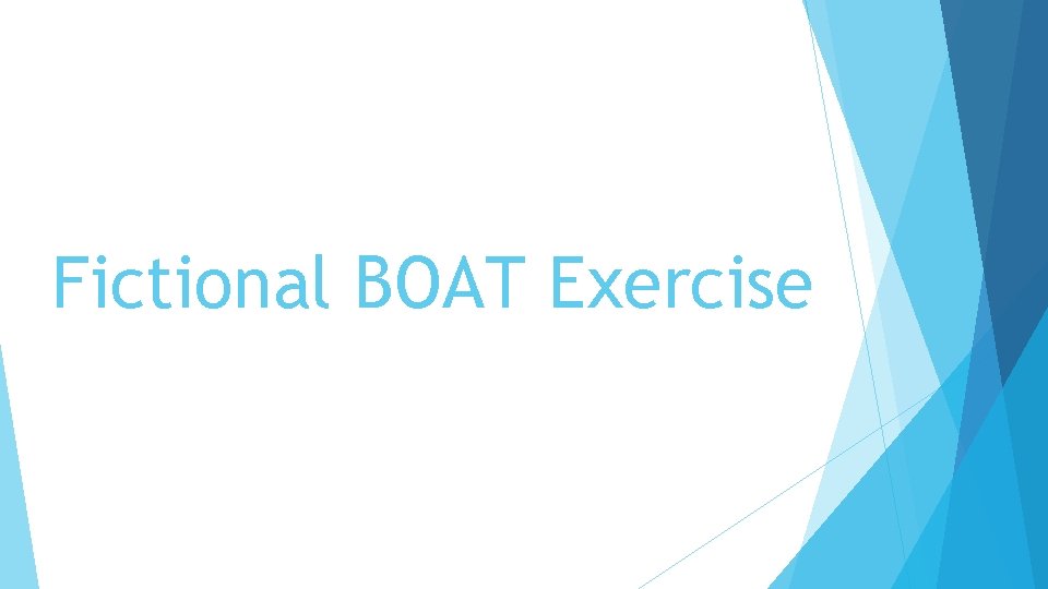 Fictional BOAT Exercise 
