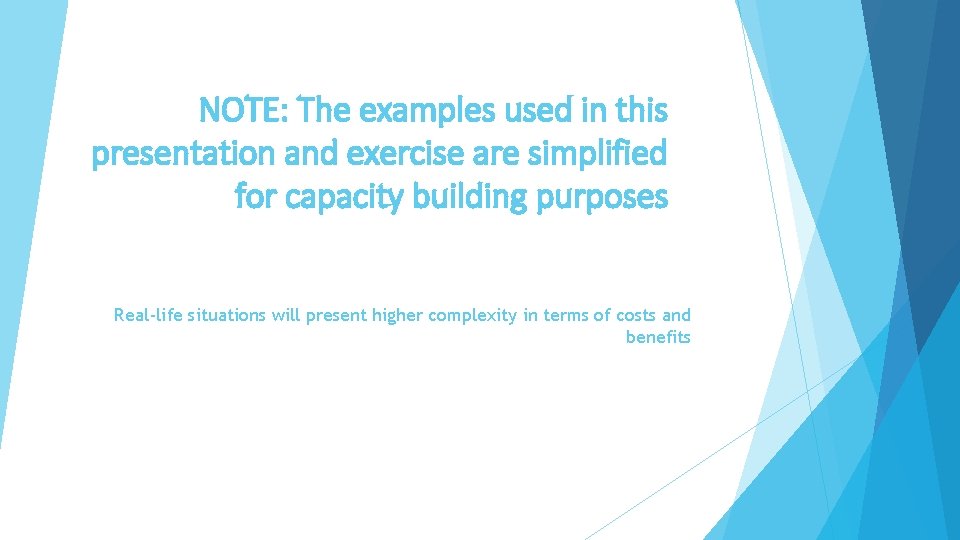 NOTE: The examples used in this presentation and exercise are simplified for capacity building