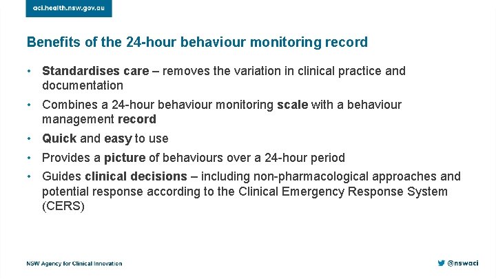 Benefits of the 24 -hour behaviour monitoring record • Standardises care – removes the