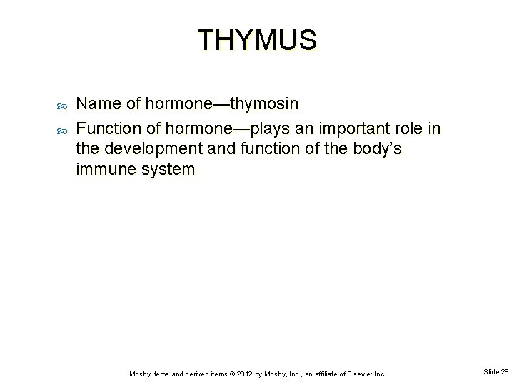 THYMUS Name of hormone—thymosin Function of hormone—plays an important role in the development and