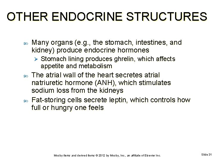 OTHER ENDOCRINE STRUCTURES Many organs (e. g. , the stomach, intestines, and kidney) produce