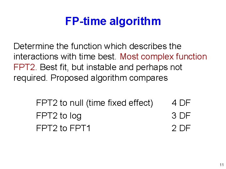 FP-time algorithm Determine the function which describes the interactions with time best. Most complex