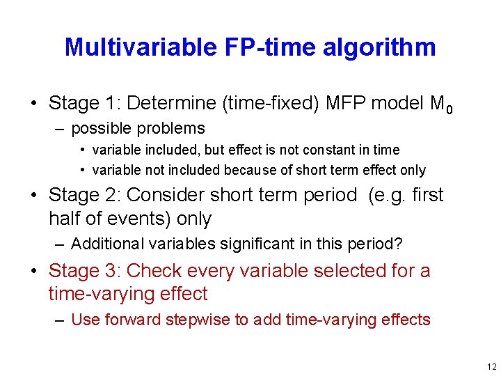 Multivariable FP-time algorithm • Stage 1: Determine (time-fixed) MFP model M 0 – possible