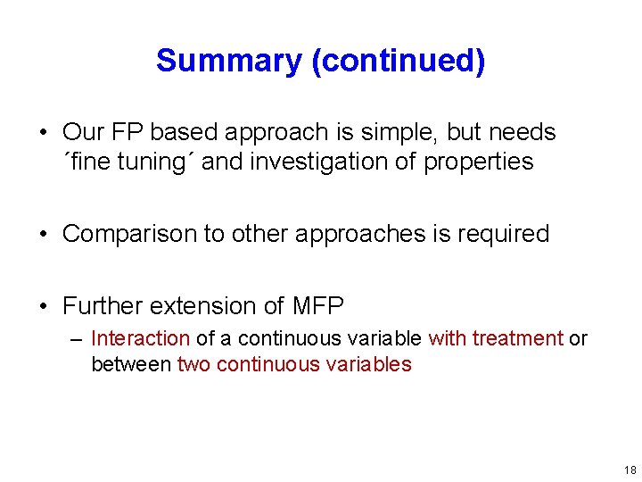 Summary (continued) • Our FP based approach is simple, but needs ´fine tuning´ and