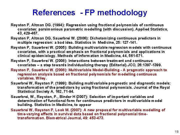 References - FP methodology Royston P, Altman DG. (1994): Regression using fractional polynomials of