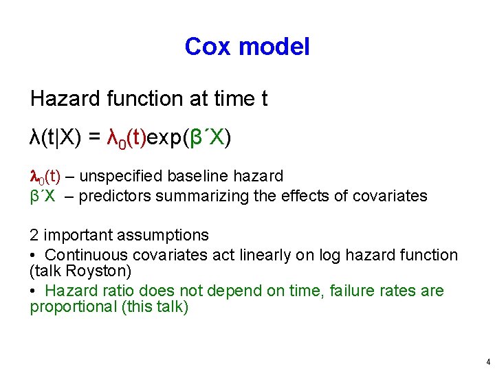 Cox model Hazard function at time t λ(t|X) = λ 0(t)exp(β΄X) 0(t) – unspecified