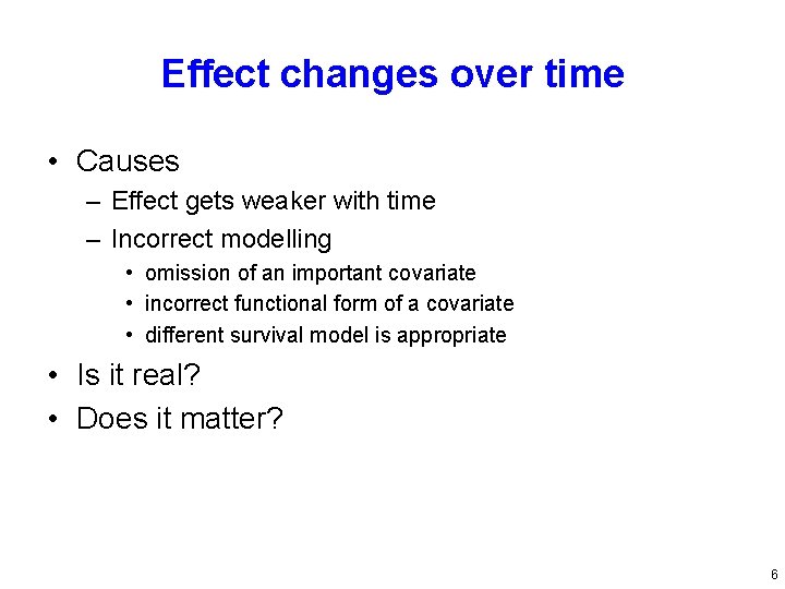 Effect changes over time • Causes – Effect gets weaker with time – Incorrect