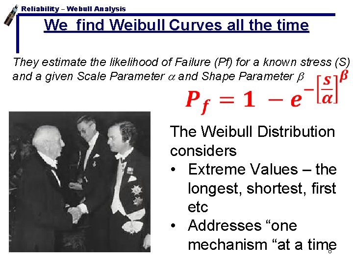 Reliability – Webull Analysis We find Weibull Curves all the time They estimate the