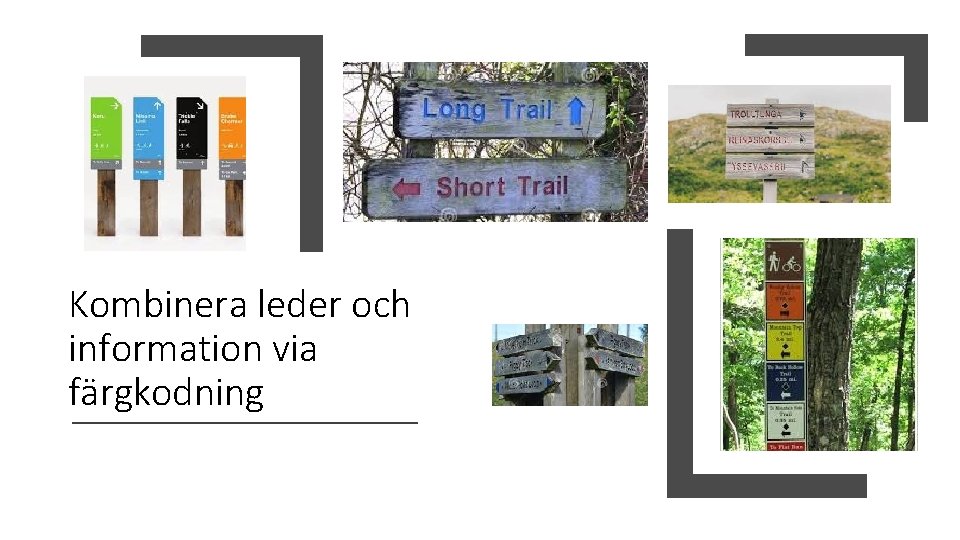 Kombinera leder och information via färgkodning 