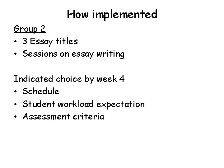 How implemented Group 2 • 3 Essay titles • Sessions on essay writing Indicated