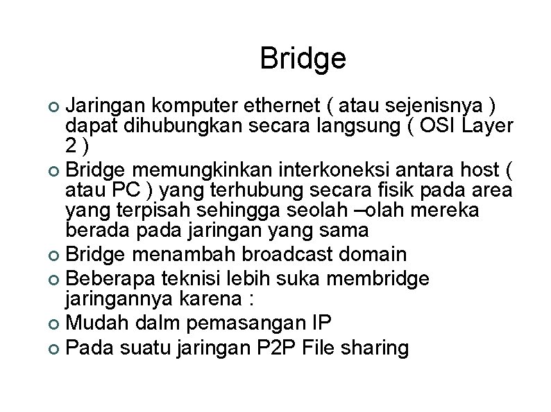 Bridge Jaringan komputer ethernet ( atau sejenisnya ) dapat dihubungkan secara langsung ( OSI