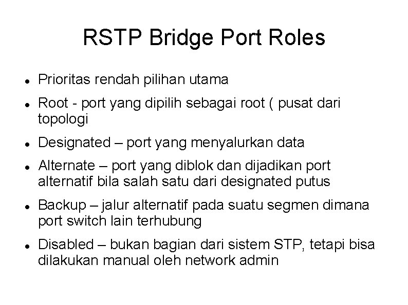 RSTP Bridge Port Roles Prioritas rendah pilihan utama Root - port yang dipilih sebagai