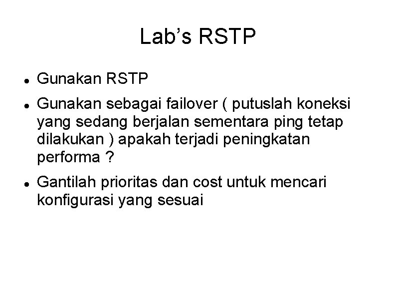 Lab’s RSTP Gunakan RSTP Gunakan sebagai failover ( putuslah koneksi yang sedang berjalan sementara