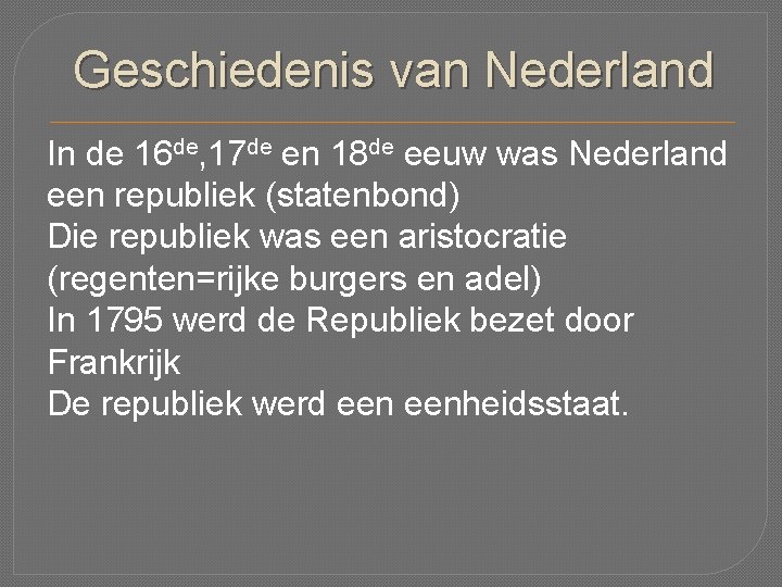 Geschiedenis van Nederland In de 16 de, 17 de en 18 de eeuw was
