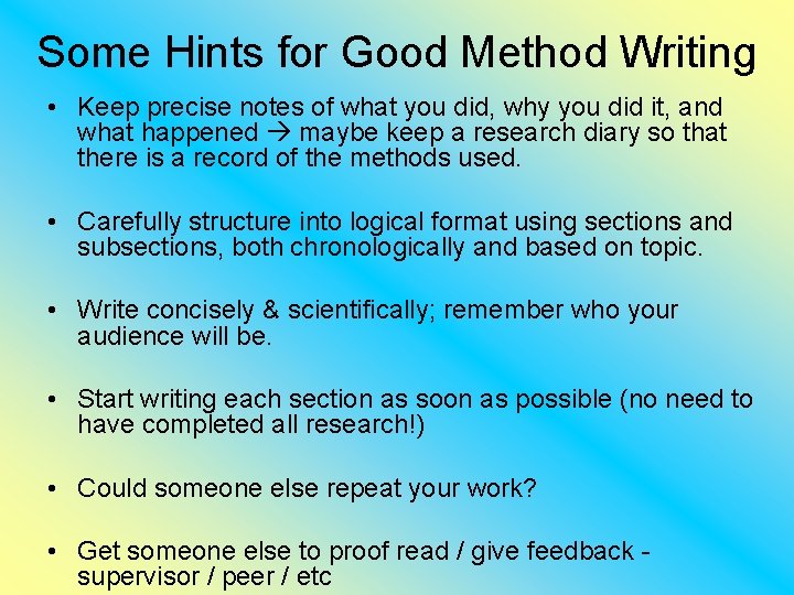 Some Hints for Good Method Writing • Keep precise notes of what you did,
