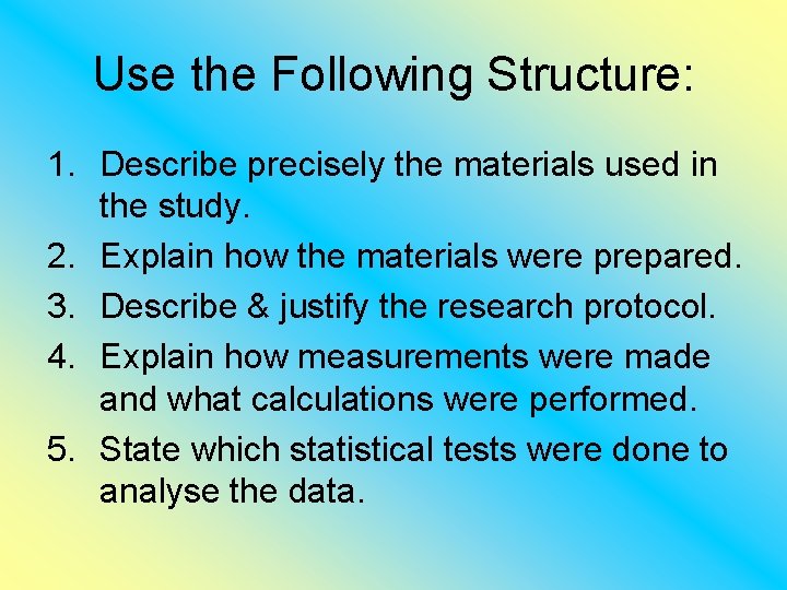 Use the Following Structure: 1. Describe precisely the materials used in the study. 2.