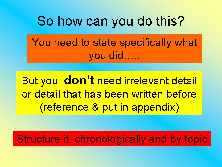 So how can you do this? You need to state specifically what you did….