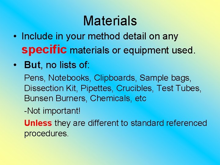 Materials • Include in your method detail on any specific materials or equipment used.