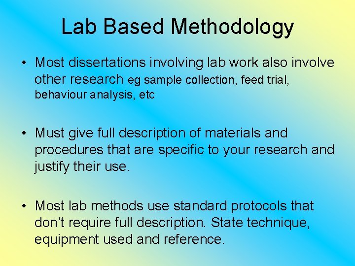 Lab Based Methodology • Most dissertations involving lab work also involve other research eg