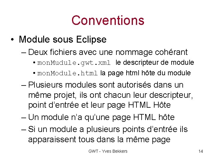 Conventions • Module sous Eclipse – Deux fichiers avec une nommage cohérant • mon.