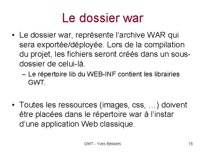 Le dossier war • Le dossier war, représente l’archive WAR qui sera exportée/déployée. Lors