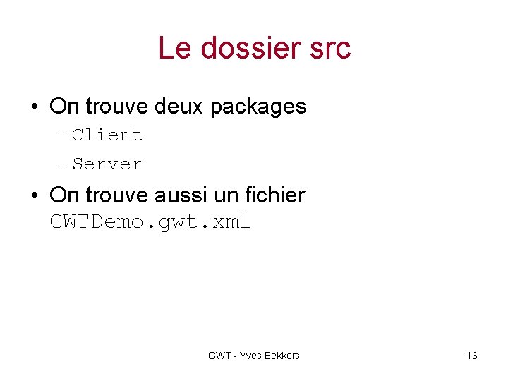 Le dossier src • On trouve deux packages – Client – Server • On