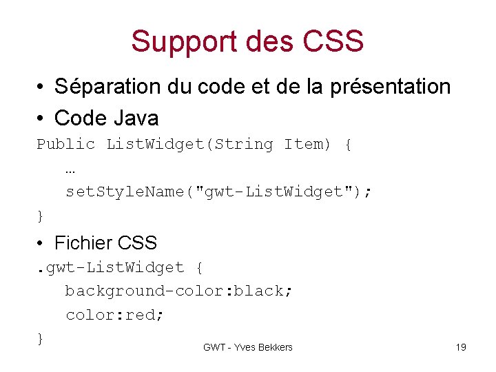 Support des CSS • Séparation du code et de la présentation • Code Java