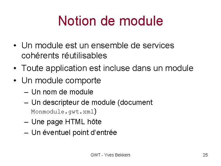 Notion de module • Un module est un ensemble de services cohérents réutilisables •