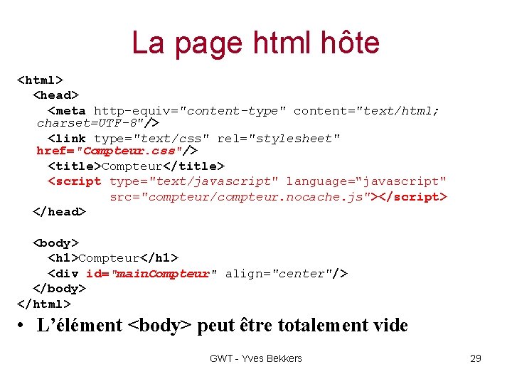 La page html hôte <html> <head> <meta http-equiv="content-type" content="text/html; charset=UTF-8"/> <link type="text/css" rel="stylesheet" href="Compteur.