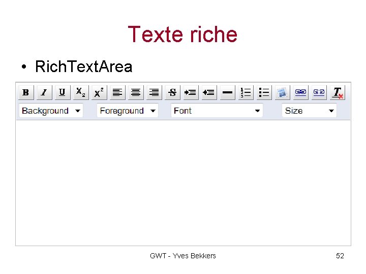 Texte riche • Rich. Text. Area GWT - Yves Bekkers 52 