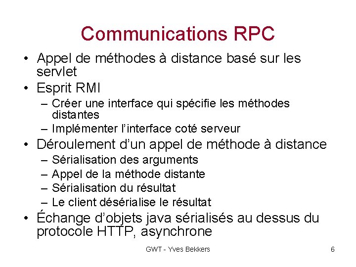 Communications RPC • Appel de méthodes à distance basé sur les servlet • Esprit