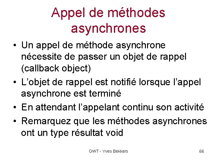 Appel de méthodes asynchrones • Un appel de méthode asynchrone nécessite de passer un