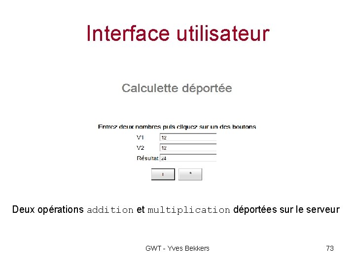 Interface utilisateur Deux opérations addition et multiplication déportées sur le serveur GWT - Yves