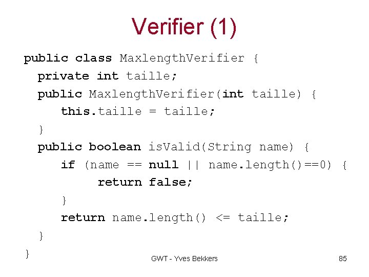 Verifier (1) public class Maxlength. Verifier { private int taille; public Maxlength. Verifier(int taille)