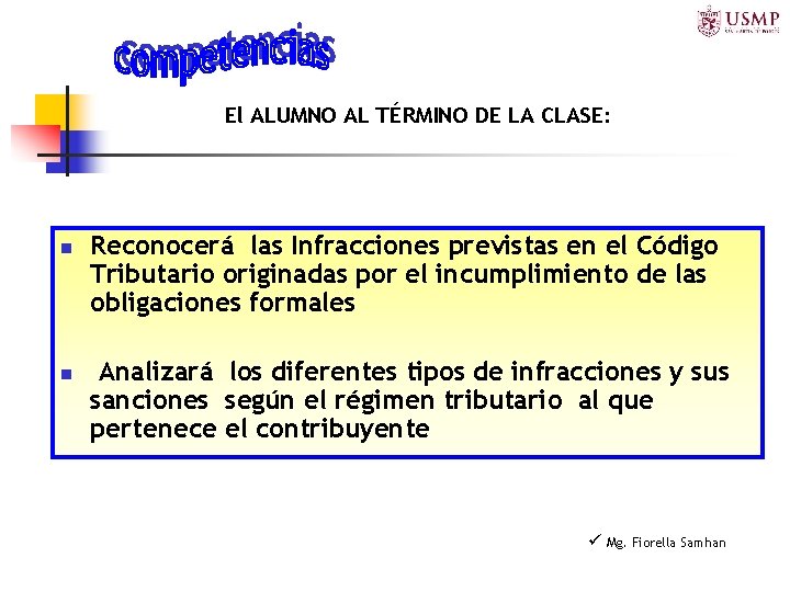 El ALUMNO AL TÉRMINO DE LA CLASE: n n Reconocerá las Infracciones previstas en