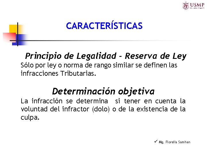 CARACTERÍSTICAS Principio de Legalidad - Reserva de Ley Sólo por ley o norma de