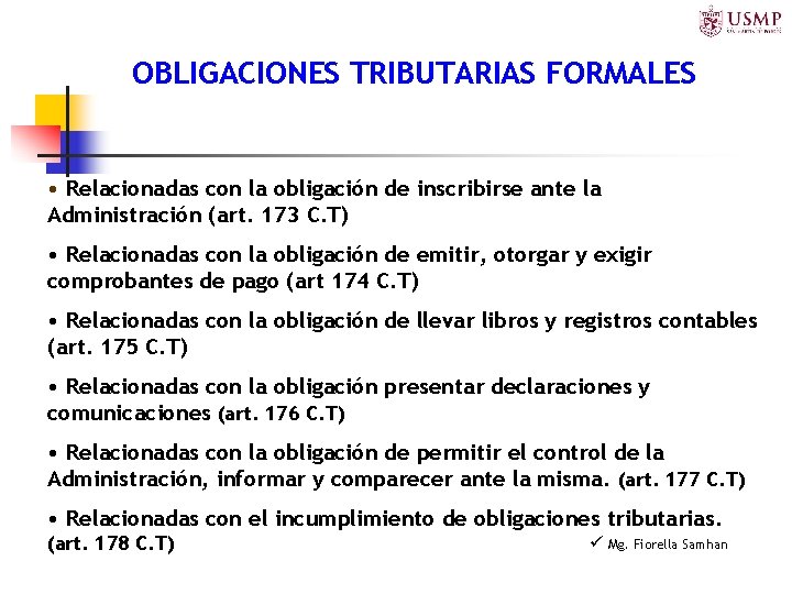 OBLIGACIONES TRIBUTARIAS FORMALES • Relacionadas con la obligación de inscribirse ante la Administración (art.