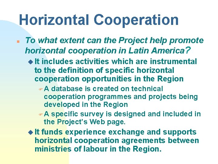 Horizontal Cooperation n To what extent can the Project help promote horizontal cooperation in