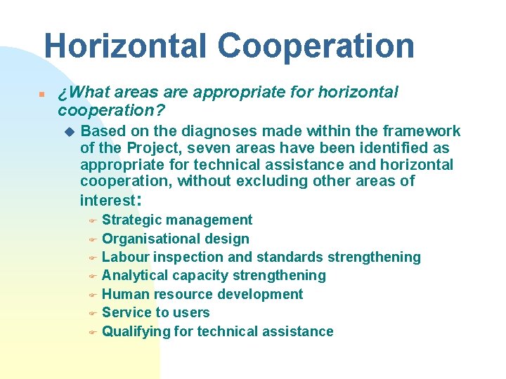 Horizontal Cooperation n ¿What areas are appropriate for horizontal cooperation? u Based on the