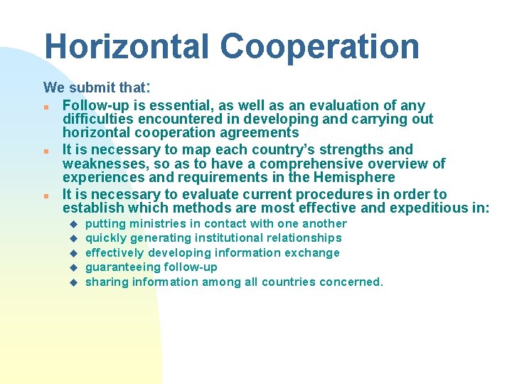Horizontal Cooperation We submit that: n Follow-up is essential, as well as an evaluation