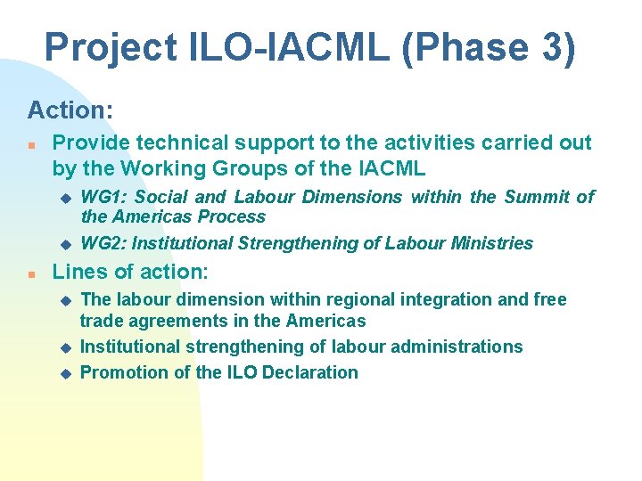Project ILO-IACML (Phase 3) Action: n Provide technical support to the activities carried out