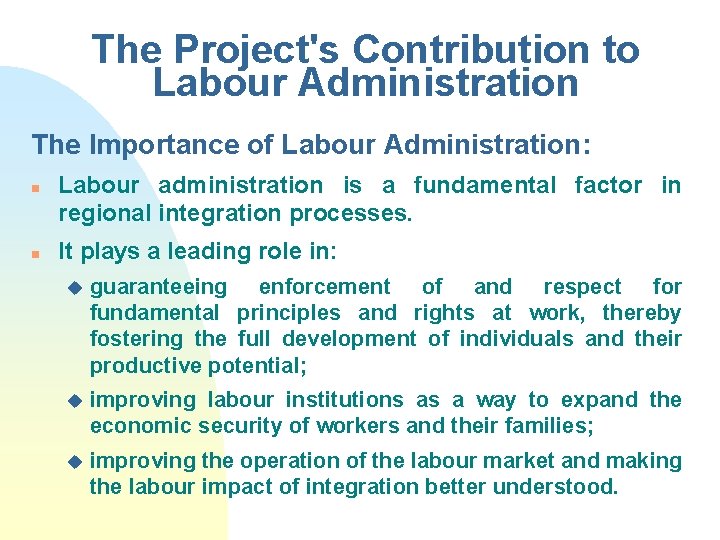 The Project's Contribution to Labour Administration The Importance of Labour Administration: n n Labour