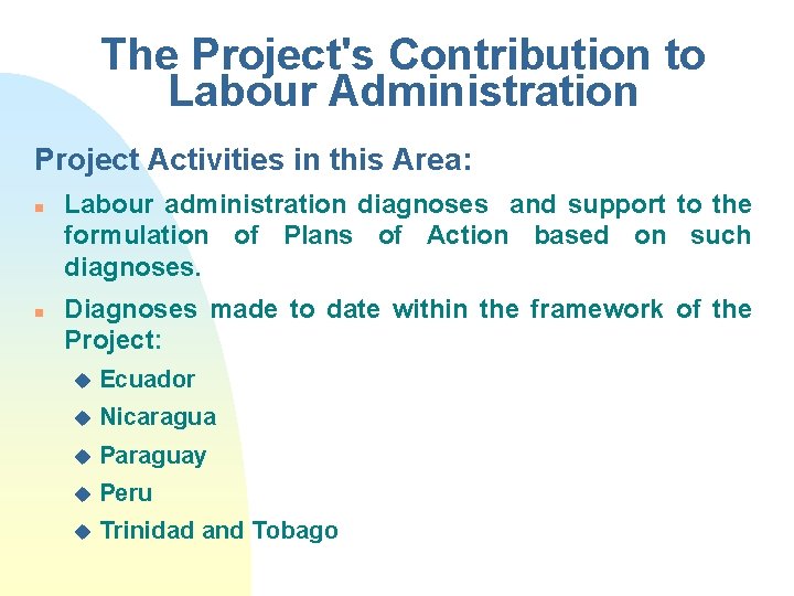 The Project's Contribution to Labour Administration Project Activities in this Area: n n Labour