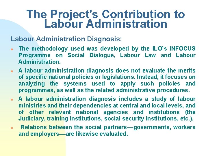 The Project's Contribution to Labour Administration Diagnosis: n n The methodology used was developed