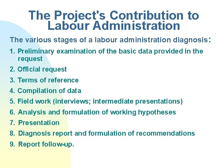 The Project's Contribution to Labour Administration The various stages of a labour administration diagnosis: