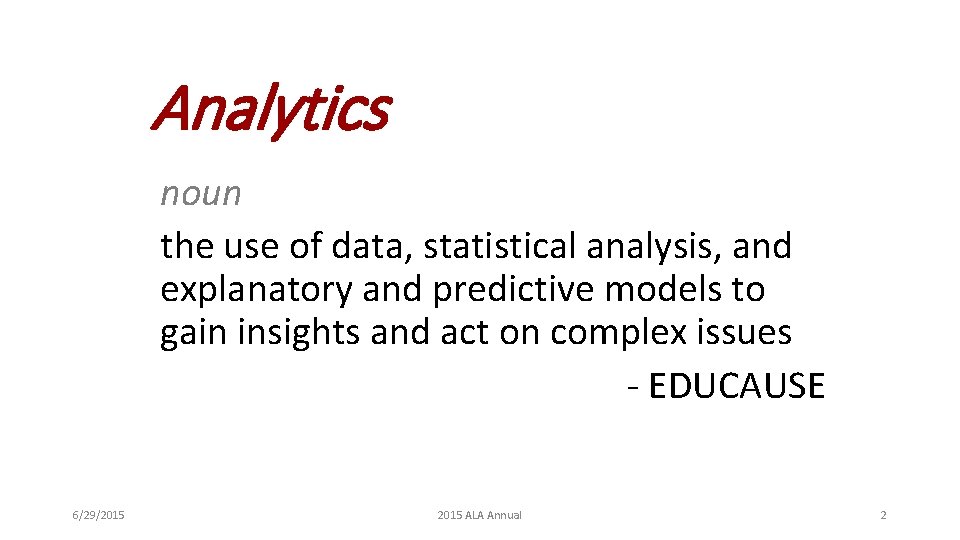 Analytics noun the use of data, statistical analysis, and explanatory and predictive models to
