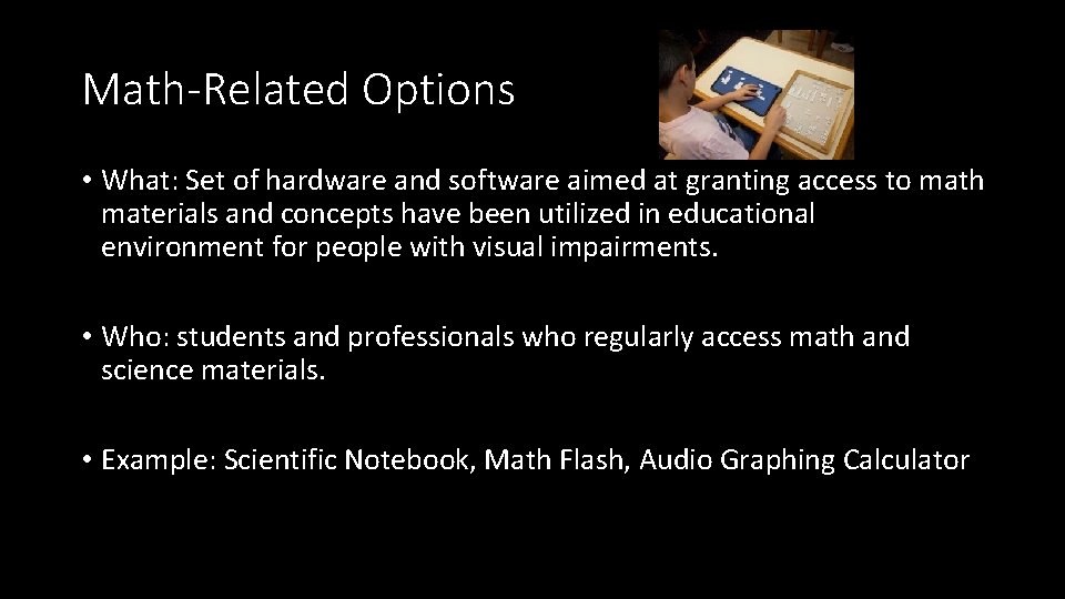Math-Related Options • What: Set of hardware and software aimed at granting access to